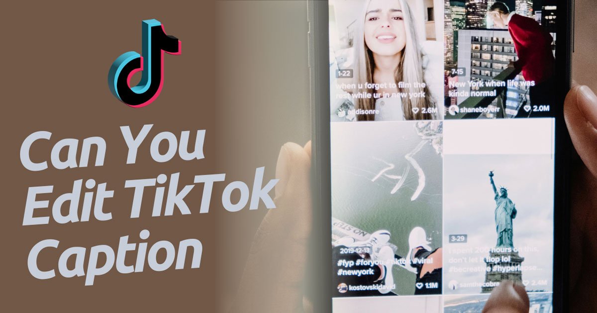In-depth Exploration on Can You Edit a TikTok Caption