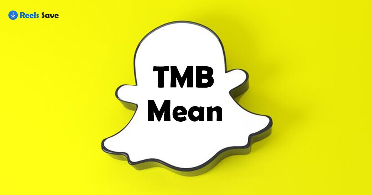 What Does Tmb Mean on Snapchat: Unveiling the Mystery