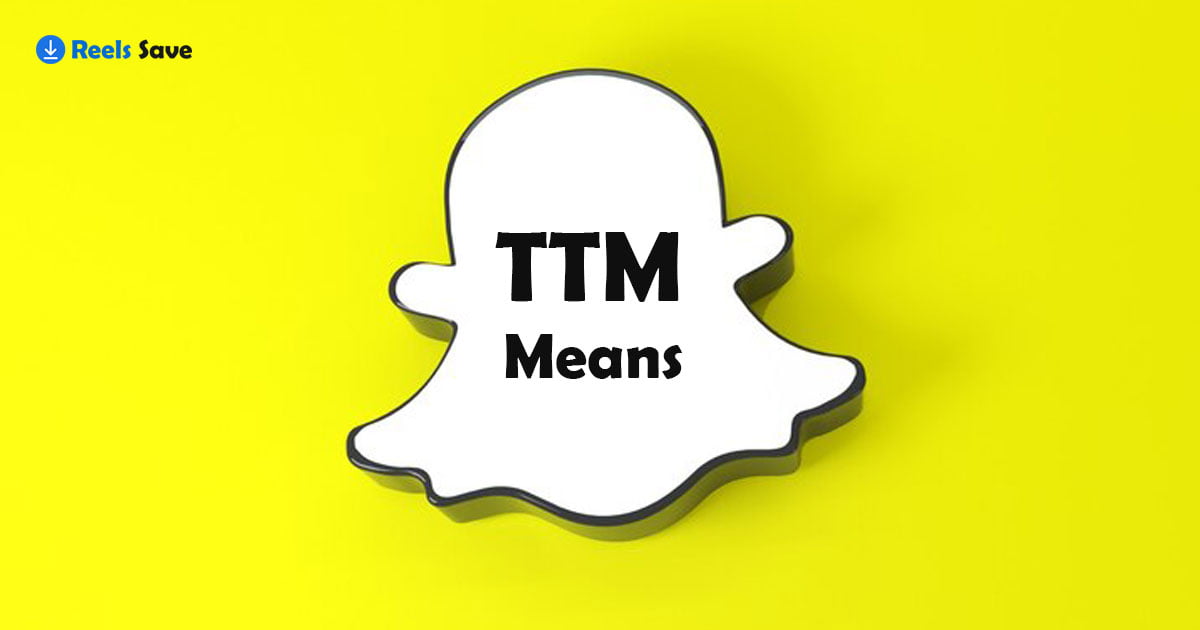 What Does Ttm Mean Snapchat: Decoding The Slang