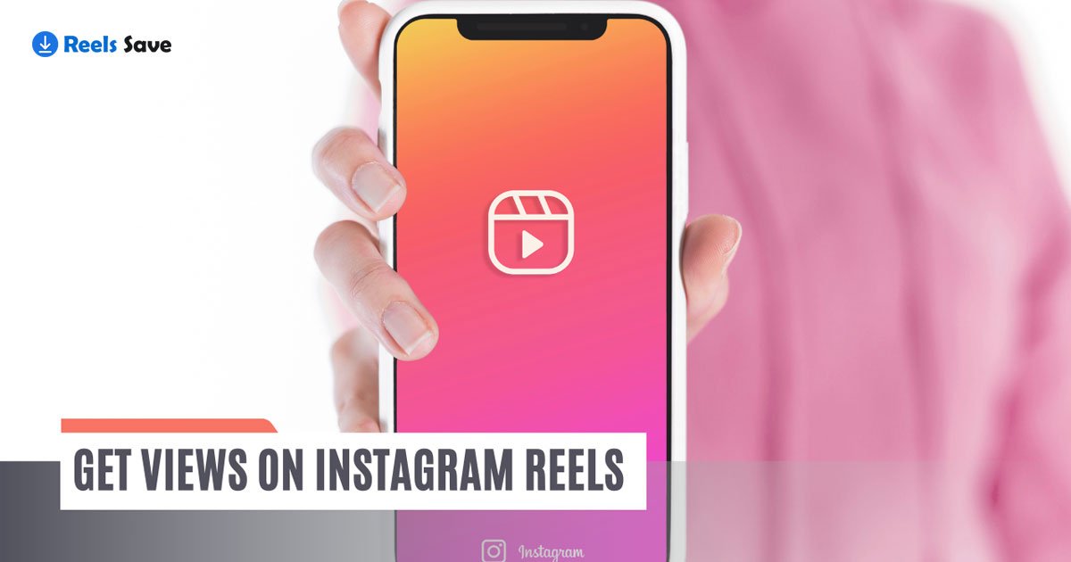 How to Get More Views on Instagram Reels: Expert Tips!